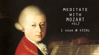 Meditate with Mozart  432Hz Classical Music  Vol 2 [upl. by Aryad]