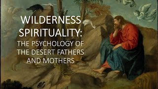 The Psychology of the Desert Fathers and Mothers [upl. by Katusha]