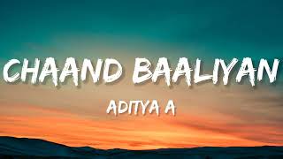 Chaand Baaliyan Lyrics Aditya A [upl. by Maxentia]