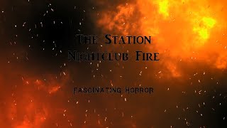 The Station Nightclub Fire  A Short Documentary  Fascinating Horror [upl. by Felicie467]