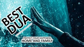 DUA THAT WILL PROTECT YOUR HOME FAMILY HAPPINESS amp WEALTH [upl. by Intyrb]