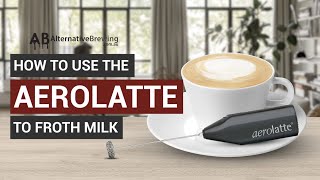 How To Use the AeroLatte To Froth Milk [upl. by Lukasz]