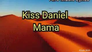 Kiss Daniel  mama lyrics [upl. by Eiramac]