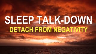 Sleep Talk Down Detach From Overthinking Guided Sleep Meditation [upl. by Chemush]