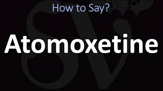 How to Pronounce Atomoxetine CORRECTLY [upl. by Eduam]