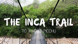 Hiking the Inca Trail to Machu Picchu Documentary [upl. by Anilatak702]