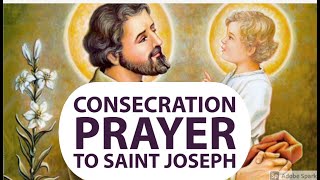 Consecration to St Joseph  Powerful Prayer of Consecration to St Joseph to Protect You in Life [upl. by Nosduj]