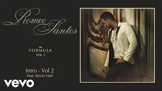 Romeo Santos  Intro  Vol 2 Audio ft Kevin Hart [upl. by Atteynod]