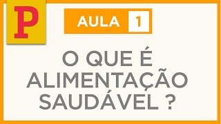 Comida de verdade 1 O que é alimentação saudável [upl. by Rosmarin172]