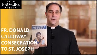 Fr Donald Calloway Discusses ‘Consecration to St Joseph’ and Importance for the ProLife Movement [upl. by Adnilreb]