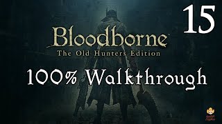 Bloodborne  Walkthrough Part 15 Pthumeru Labyrinth [upl. by Yaras858]