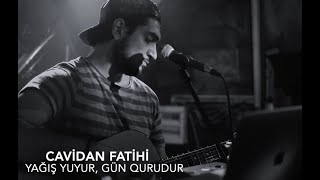 Cavidan Fatihi — Yağış Yuyur Gün Qurudur Cover [upl. by Einegue782]