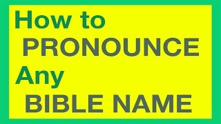 How To Pronounce Bible Names With Ease [upl. by Etessil]