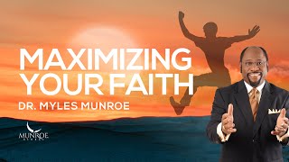 How To Strengthen Your Faith Key Lessons From Dr Myles Munroe  MunroeGlobalcom [upl. by Vey]