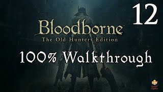 Bloodborne  Walkthrough Part 12 Nightmare Frontier [upl. by Ojahtnamas370]