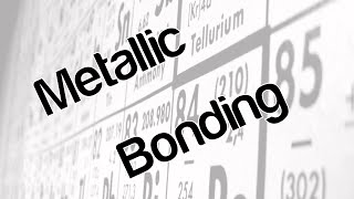 Metallic Bonding [upl. by Neiht]