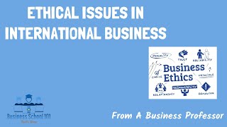 Ethic Issues in International Business  International Business  From A Business Professor [upl. by Ahsekam]