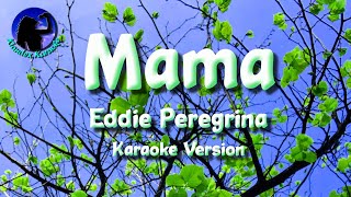 Mama  Eddie Peregrina Karaoke Version [upl. by Davita]