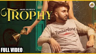 TROPHY Full Video Aman Jaluria  The Kidd  Latest Punjabi Songs 2021  5911 Records [upl. by Drageruaeb352]