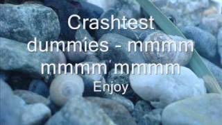 Crashtest Dummies  mmmm mmmm mmmm with lyrics [upl. by Ivy737]