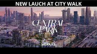 CENTRAL PARK at City Walk  DUBAI by MERAAS New Launch [upl. by Brookhouse768]