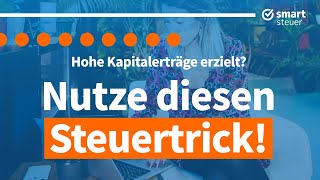 Hohe Kapitalerträge erzielt Dann prüfe diesen Steuertrick [upl. by Hun]