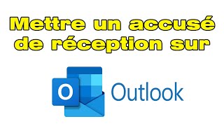 Comment demander et mettre un accusé de réception sur Outlook [upl. by Pansir]