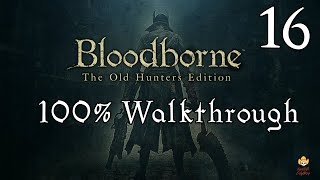 Bloodborne  Walkthrough Part 16 Yahargul Chapel [upl. by Trojan]