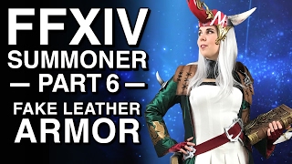 Fake Leather Armor  FFXIV Summoner Cosplay  Part 6 [upl. by Artemisia334]