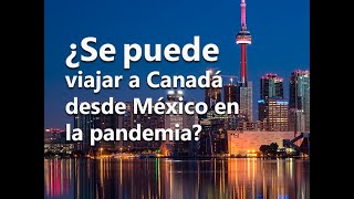 ¿Se puede viajar a Canadá desde México durante la pandemia [upl. by Ira]