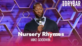 Nursery Rhymes Are Absolutely Ridiculous Mike Goodwin [upl. by Brandenburg]