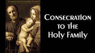 Consecration To The Holy Family prayer [upl. by Yun]