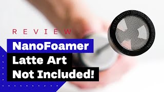 NanoFoamer Review Best Milk Frother For Home Baristas [upl. by Ailima]