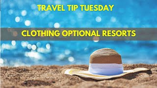 Travel Tip Tuesday ClothingOptional Resorts [upl. by Fauman]