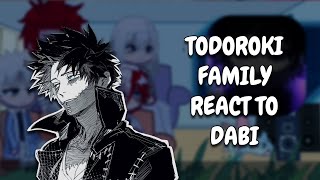 Todoroki Family React To Dabi  MHA  Gacha React [upl. by Doersten]