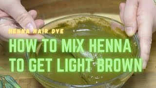 HOW TO MIX HENNA TO GET LIGHT BROWN  HENNA HAIR DYE [upl. by Navaj]