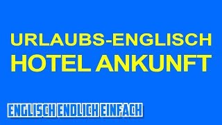 EnglischUrlaubsSchnellkurs Hotel Ankunft [upl. by Cynthia]