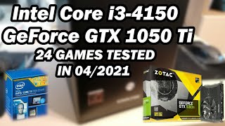 Intel Core i34150 \ GeForce GTX 1050 Ti \ 24 GAMES TESTED in 042021 8GB RAM [upl. by Thagard]