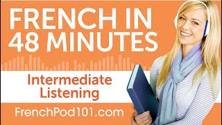 48 Minutes of Intermediate French Listening Comprehension [upl. by Luap]