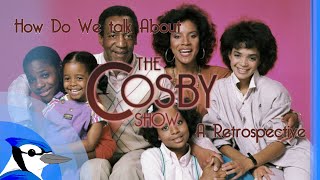 How Do We Talk About The Cosby Show A Retrospective [upl. by Lednik]