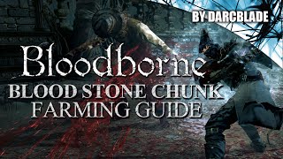 Blood Stone Chunk Farming Guide  Bloodborne [upl. by Selec321]