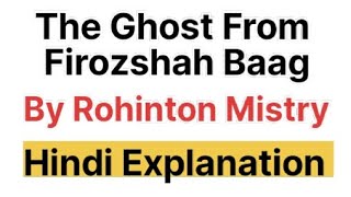 The Ghost From Firozshah Baag By Rohinton Mistry Hindi Explanation [upl. by Anot35]