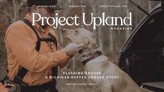 Flushing Grouse  Ruffed Grouse Hunting Michigan  A Project Upland Original Film [upl. by Spearman]