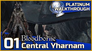 Bloodborne Full Platinum Walkthrough  01  Central Yharnam [upl. by Eirena]