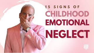 15 Signs of Childhood Emotional Neglect  And What You Can Do About It [upl. by Hendrickson]