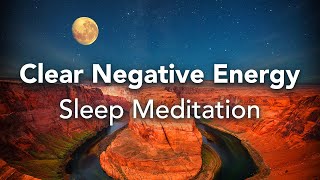 Sleep Talk Down Guided Sleep Meditation Clear Negative Energy [upl. by Nalid]