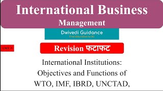 7 International Institutions WTO IMF IBRD UNCTAD Objective and Function International Business [upl. by Gnaht254]