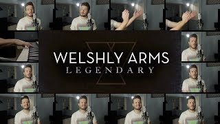 Legendary  Welshly Arms HYBRID ACAPELLA [upl. by Belden]