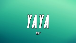 Yeat  Yaya Lyrics [upl. by Novehs278]