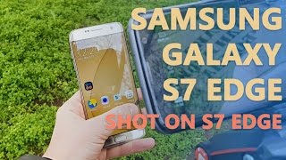 Samsung Galaxy S7 Edge review  shot on Galaxy S7 Edge [upl. by Amos302]